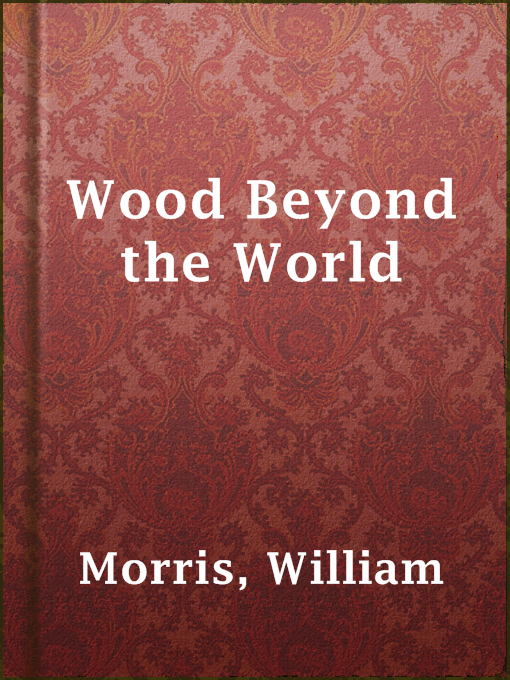 Title details for Wood Beyond the World by William Morris - Available